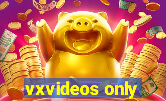 vxvideos only